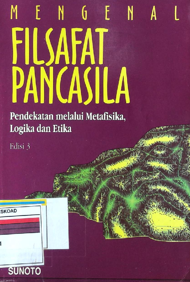 MENGENAL FILSAFAT PANCASILA PENDEKATAN MELALUI METAFISIKA,LOGIKA DAN ETIKA